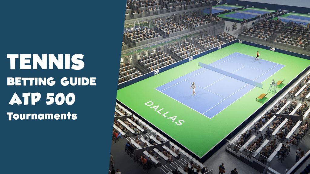 Betting Guide for how to bet on ATP 500 Tournaments