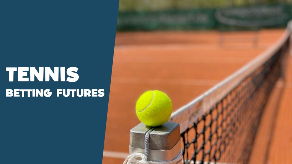 Betting Guide: How to Bet on Tennis Futures